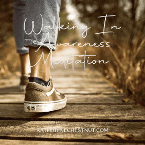 Walking in Nature Awareness Meditation | Katharine Chestnut
