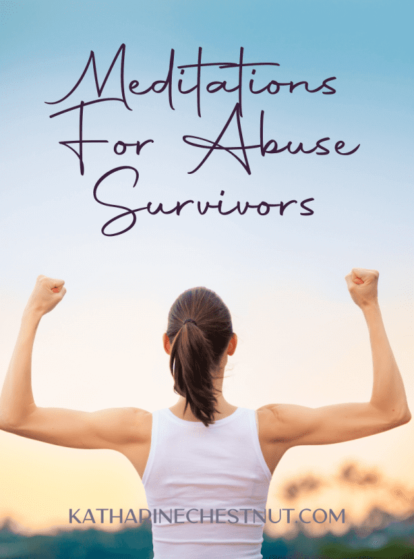 Meditations for Abuse Survivors - Katharine Chestnut