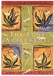 Four Agreements – Practical Guide to Personal Freedom