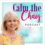 Calm the Chaos Podcast | Katharine Chestnut