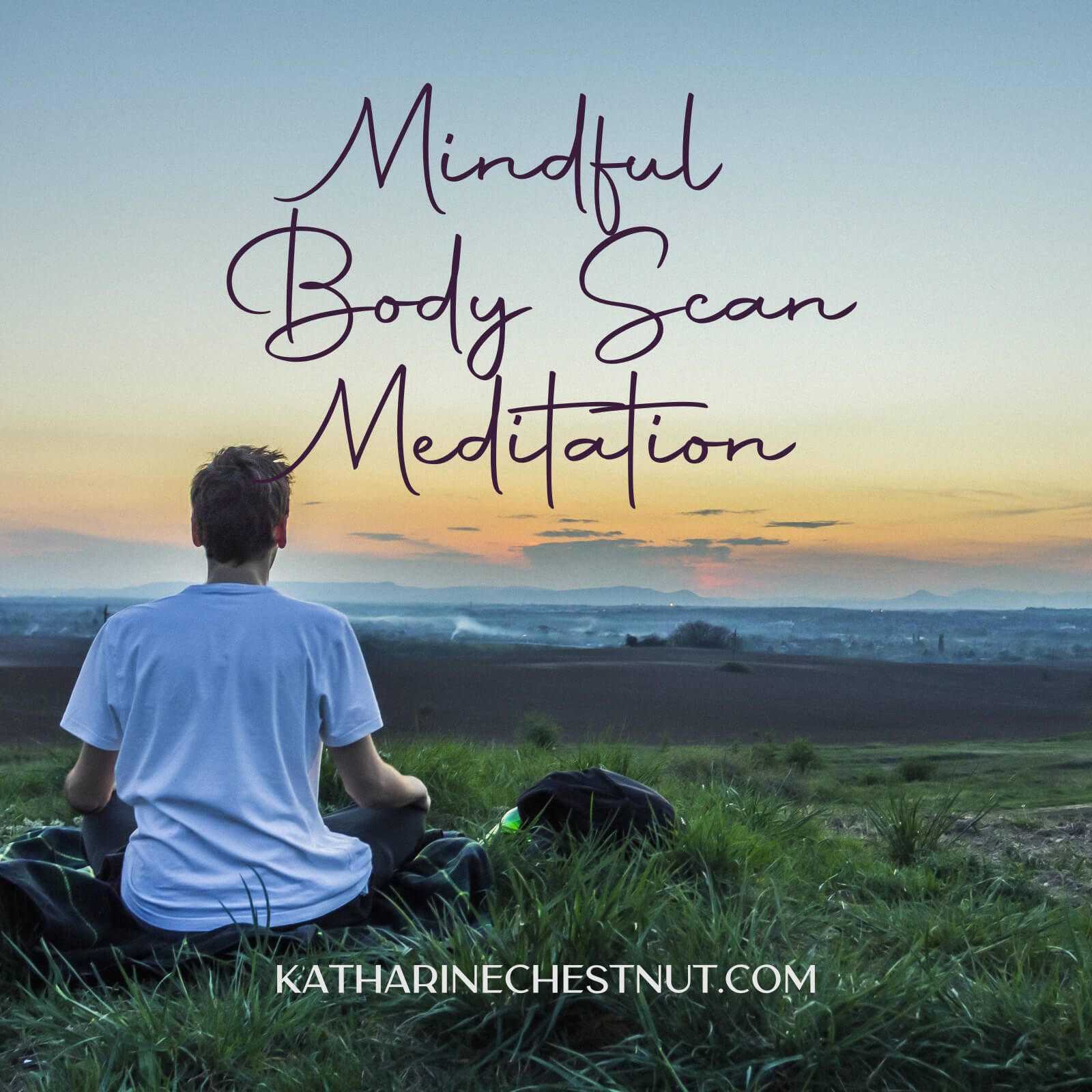 Body Scan Meditation | Katharine Chestnut