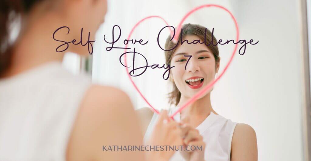Self Love Challenge | Katharine Chestnut