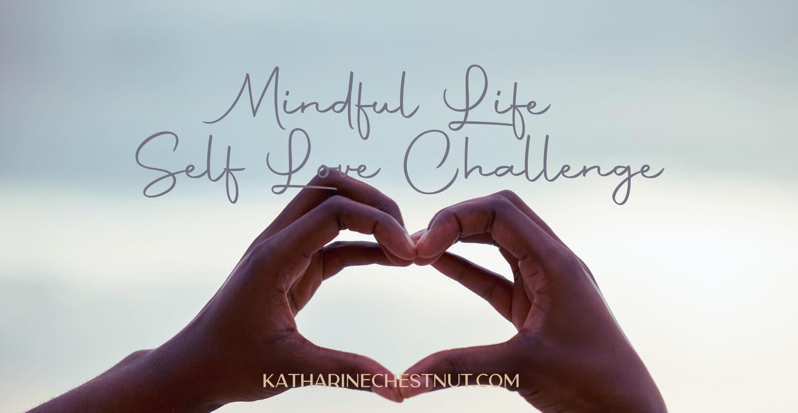 Self Love Challenge | Katharine Chestnut