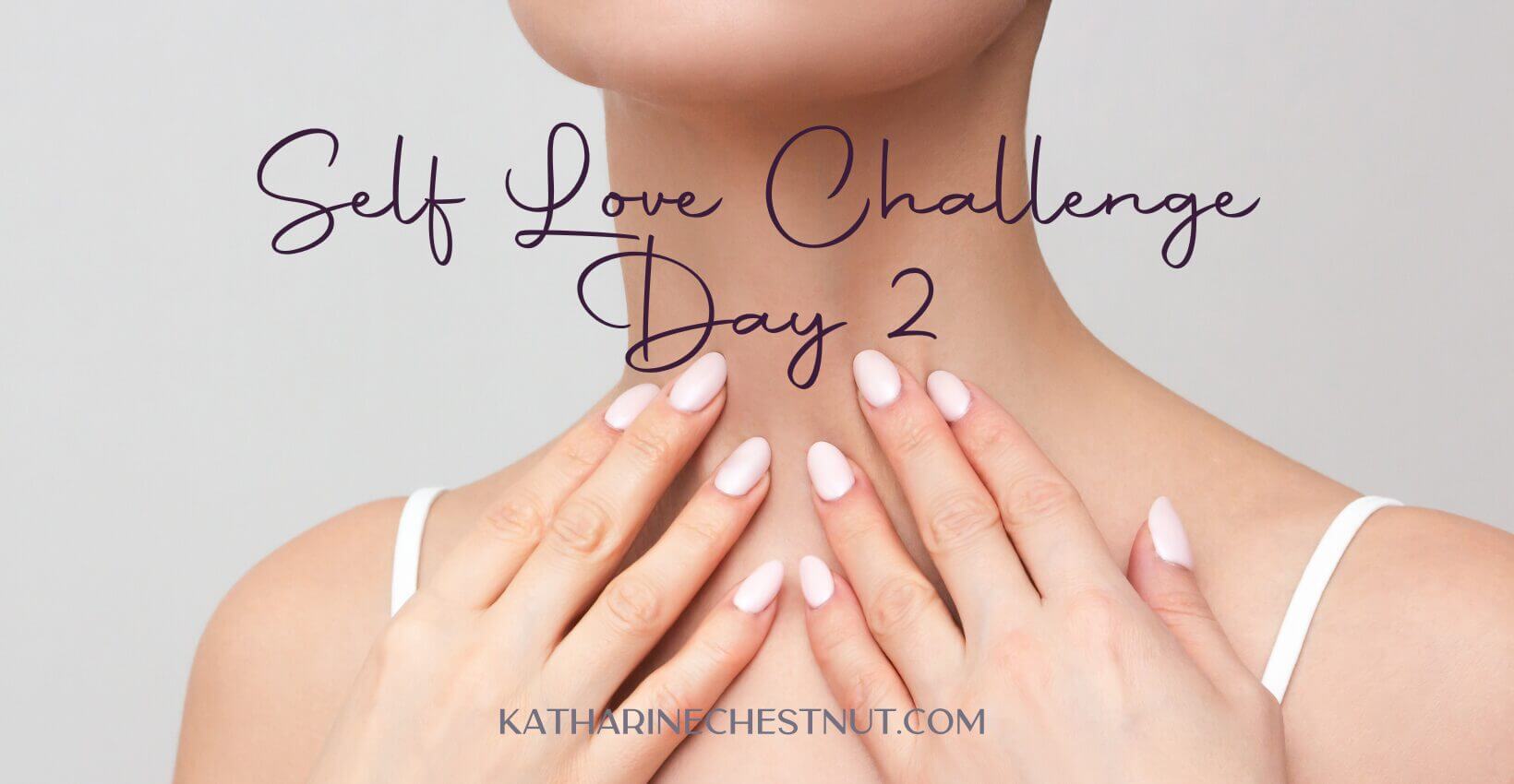 Self Love Challenge | Katharine Chestnut