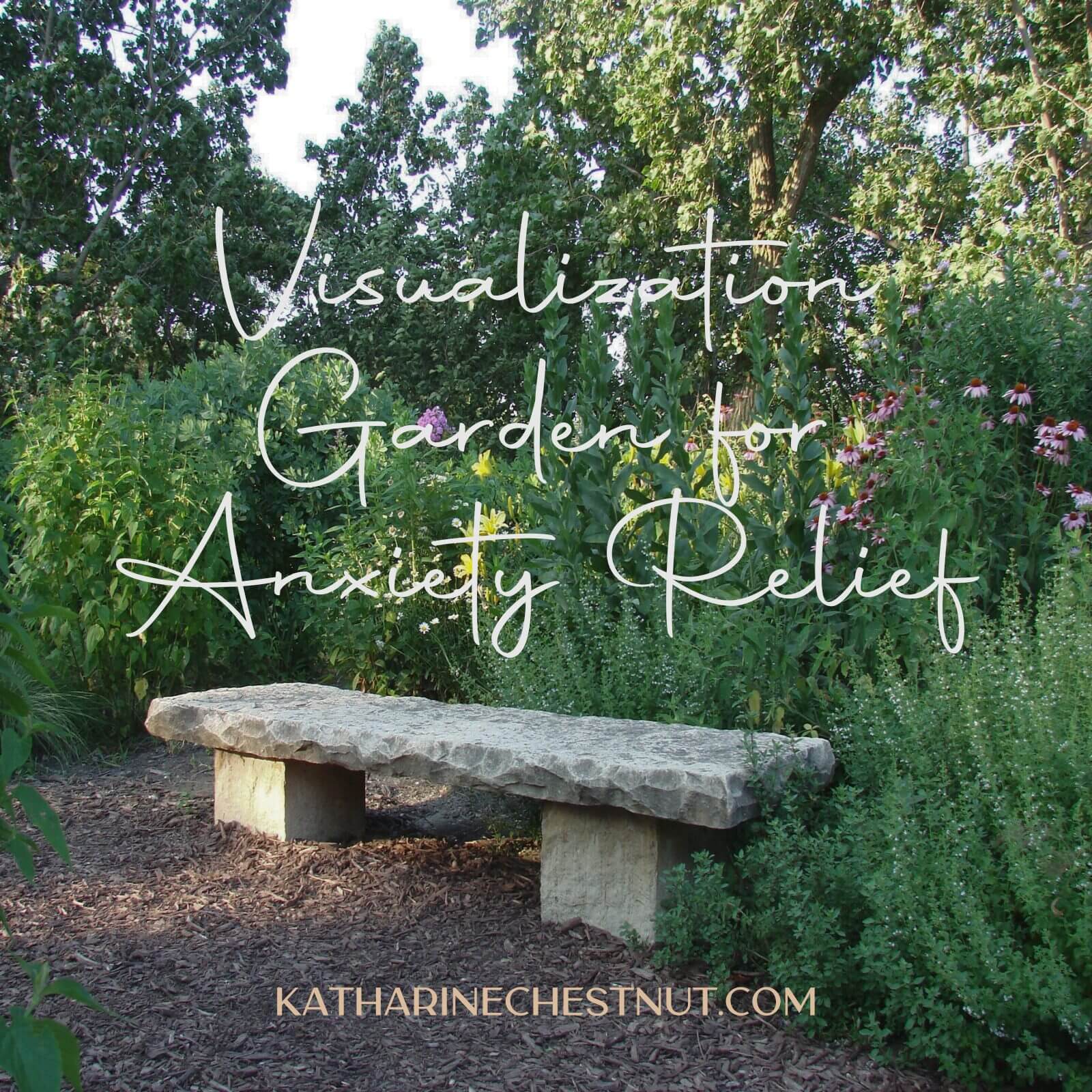 A Visualization Garden For Anxiety Relief Meditation | Katharine Chestnut