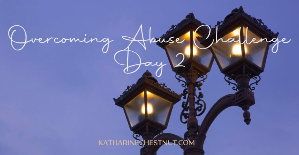Overcoming Abuse Challenge - Day 2 | Katharine Chestnut