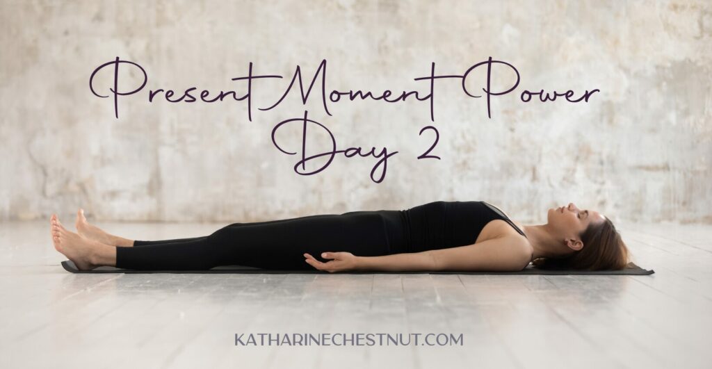 Present Moment Power Challenge - Day 2