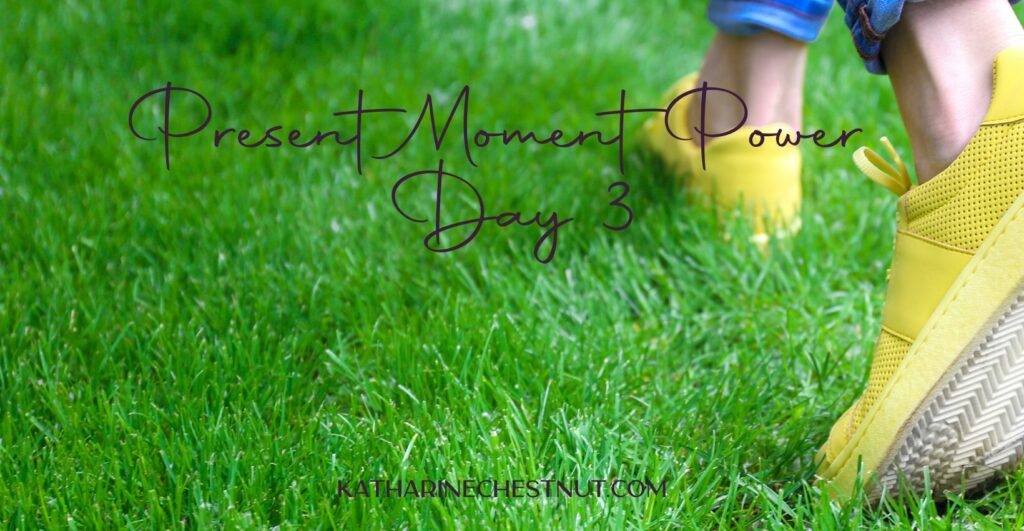 Present Moment Power Challenge - Day 3