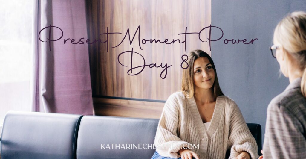 Present Moment Power Challenge - Day 8