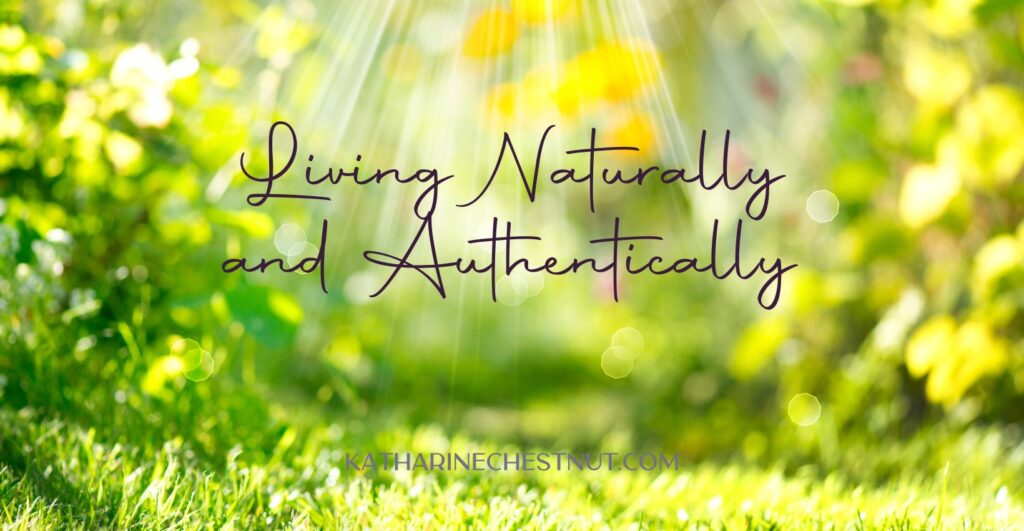 Living Naturally and Authentically