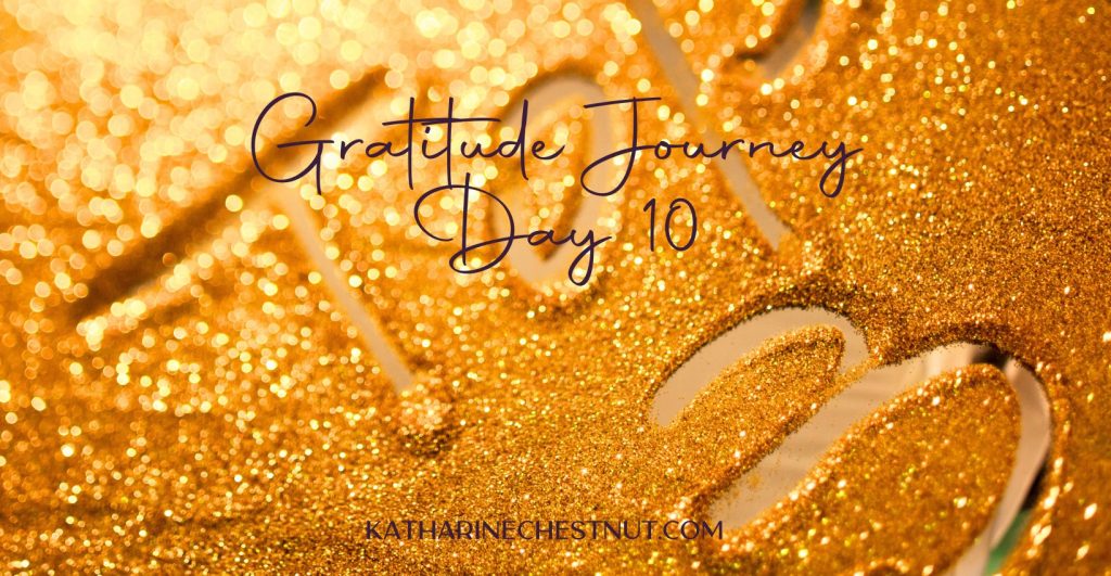 Gratitude Journey Challenge - Day 10