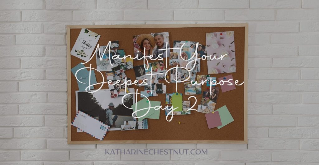 Manifest Your Deepest Purpose Challenge - Day 2