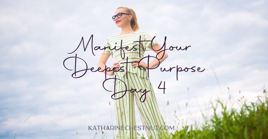 Manifest Your Deepest Purpose Challenge - Day 4