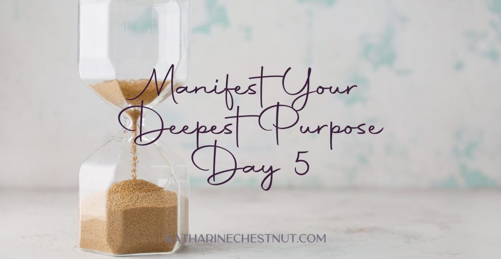 Manifest Your Deepest Purpose Challenge - Day 5