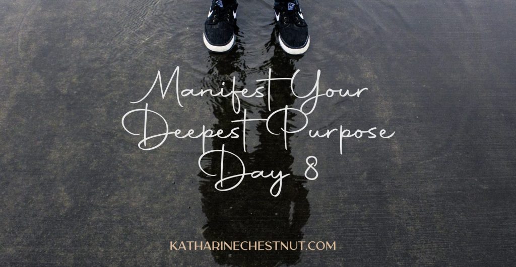 Manifest Your Deepest Purpose Challenge - Day 8
