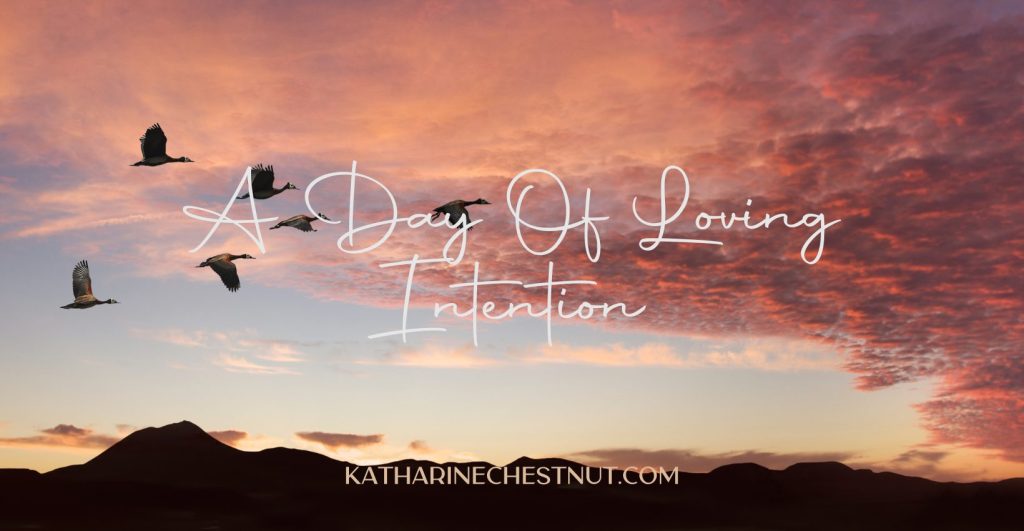 A Day Of Loving Intention