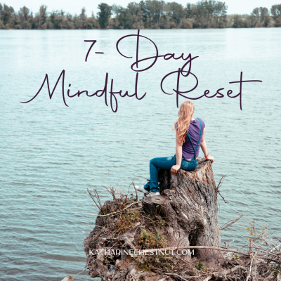 7 Day Mindful Reset | Katharine Chestnut