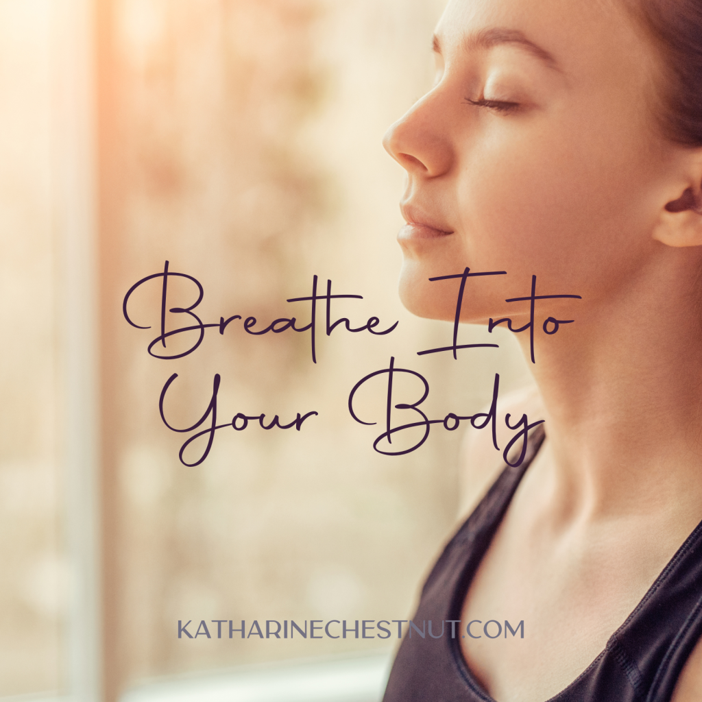 Breathe Into Your Body | Katharine Chestnut
